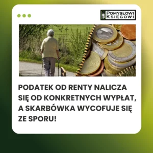 Podatek od renty nalicza się od konkretnych wypłat, a skarbówka wycofuje się ze sporu